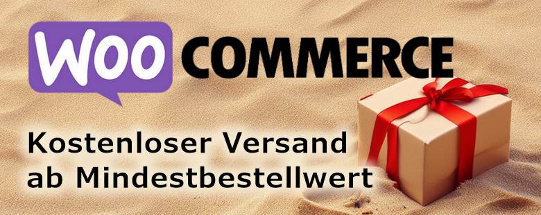 WooCommerce: Kostenloser Versand ab Mindestbestellwert